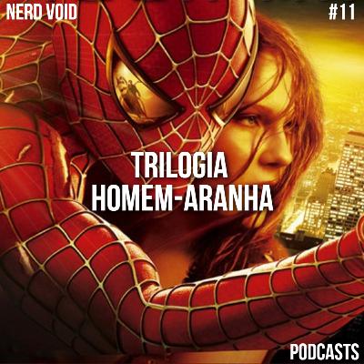 Nerdvoid #11 - Trilogia Homem Aranha