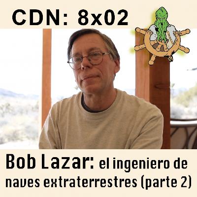 CdN 8x02 – Bob Lazar: el ingeniero de naves extraterrestres (parte 2)