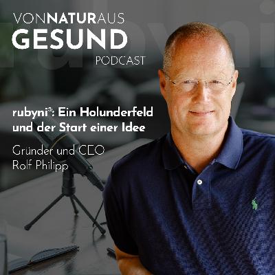 001 - rubyni®: Ein Holunderfeld und der Start einer Idee