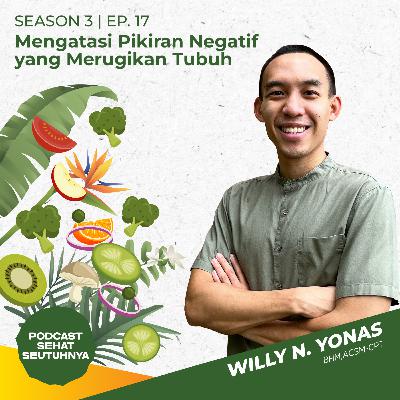 S3E17 - Mengatasi Pemikiran Negatif yang Merugikan Tubuh