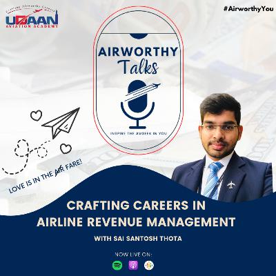 Crafting Careers in Airline Revenue Management with Sai Santosh Thota | Airworthy Talks Crafting Careers in Airline Revenue Management with Sai Santosh Thota | Airworthy Talks