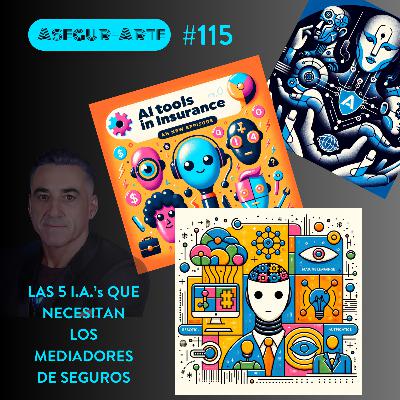 LAS 5 IA’s QUE NECESITAN LOS MEDIADORES DE SEGUROS | #115
