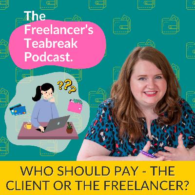 Who Should Pay - The Client or the Freelancer?
