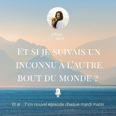 Et si je suivais un inconnu à l’autre bout du monde ? Et si je suivais un inconnu à l’autre bout du monde ?