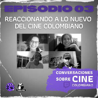 REACCIONANDO A LO NUEVO DEL CINE COLOMBIANO
