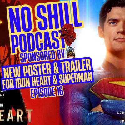 No Shill Podcast Episode 16 Sponsored by Toy Depot | New Poster & Trailer for Ironheart & Superman