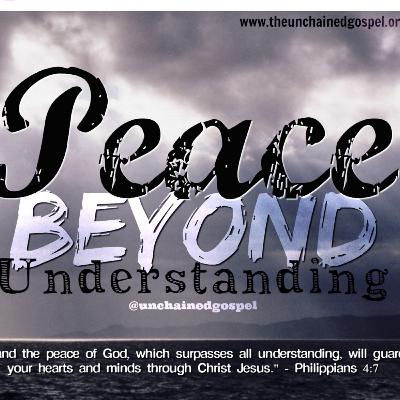 EP 149| Peace Beyond Understanding