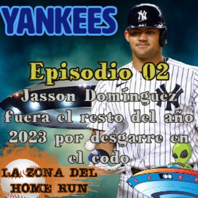 Jasson Domínguez tiene un desgarre en el codo | MLB | La Zona del Home run EP02 | Podcast de béisbol.