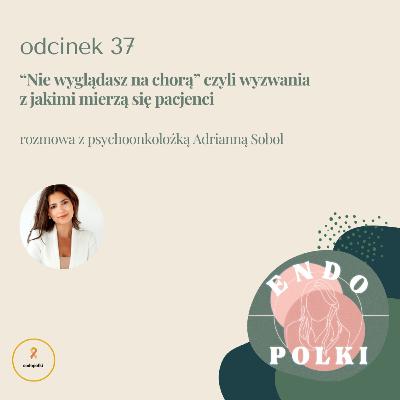 #37 “Nie wyglądasz na chorą” czyli wyzwania z jakimi mierzą się pacjenci #37 “Nie wyglądasz na chorą” czyli wyzwania z jakimi mierzą się pacjenci