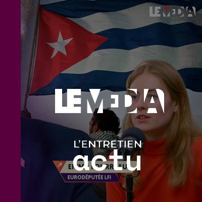 Cuba : les vérités d'une eurodéputée insoumise | Emma Fourreau Cuba : les vérités d'une eurodéputée insoumise | Emma Fourreau