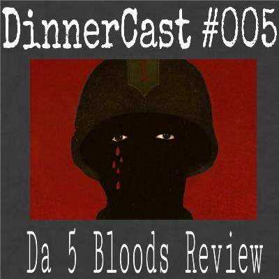 DinnerCast #005 - Da 5 Blood/Destacamento Blood | Review (COM SPOILER)