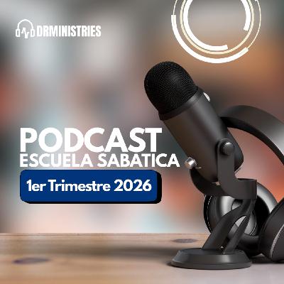 Episode 511: Escuela Sabática - Lectura 15 de Enero del 2026