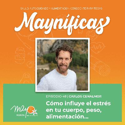 El impacto del estrés en tu cuerpo y en tu plato, con Carlos Cenalmor | Episodio 48