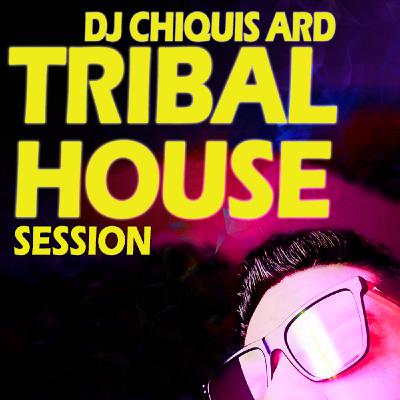 Tribal House Session-Dj Chiquis ARD