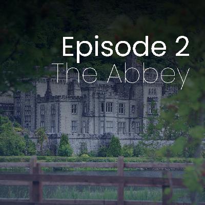 Episode 2 - The Abbey