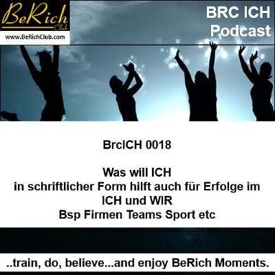 BrcICH 0018 Was will ICH in schriftlicher Form hilft auch für Erfolge im ICH und WIR Privat u Beruf