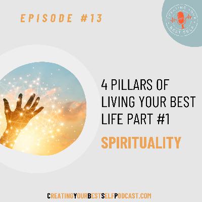 4 Pillars of Creating Your Best Life: Part #1 – Spirituality