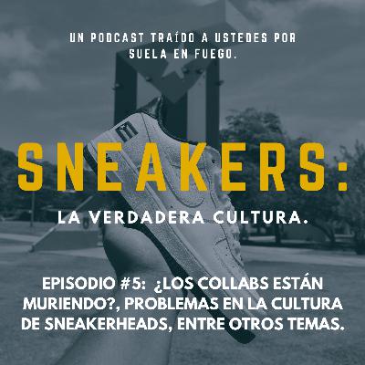 Sneakers: La Verdadera Cultura Podcast EP#5: ¿Los collabs están muriendo?, entre otros temas. Sneakers: La Verdadera Cultura Podcast EP#5: ¿Los collabs están muriendo?, entre otros temas.