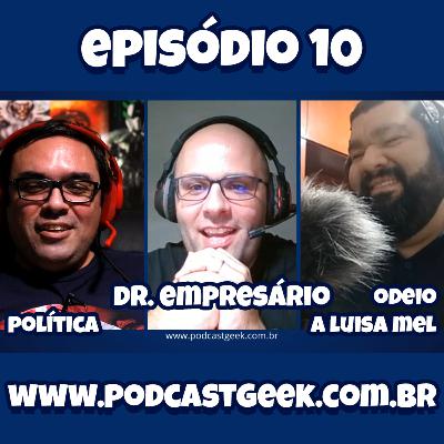 Podcast Geek 10 - Dr Empresário