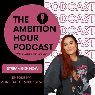 MONET AT THE SUPER BOWL |AMBITION HOUR | EP 199