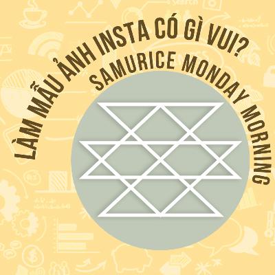 HOW-TO: Làm mẫu ảnh Insta (ver: Nghiêm túc) Samurice & @lyiee | Lăng kính "Vô Hường" cùng Samurice