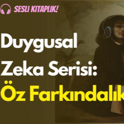 Duygusal Zeka ve Öz Farkındalık [YZ]