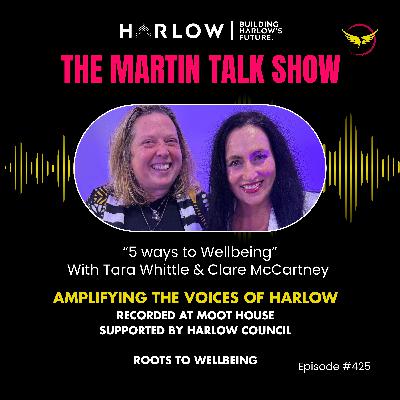 Roots to Wellbeing - Amplifying the voices of Harlow - Episode 425