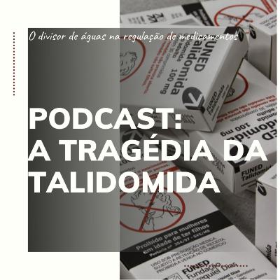 PODCAST: A Tragédia da Talidomida