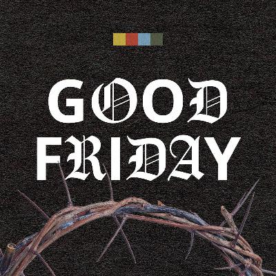 Good Friday: Sunday Is Coming! - April 7th, 2023