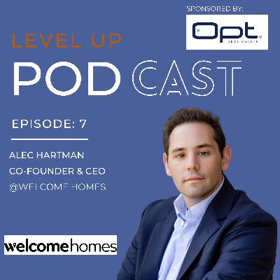 Bonus Episode: Level UP with Alec Hartman, CEO & Co-Founder of Welcome Homes