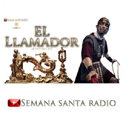 SEMANA SANTA RADIO: EL LLAMADOR | 28 noviembre 2022