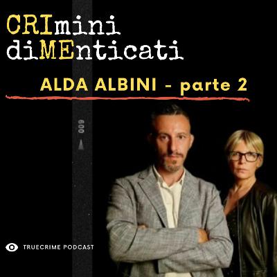 Crimini Dimenticati | Il tragico mistero di Alda Albini - PARTE 2