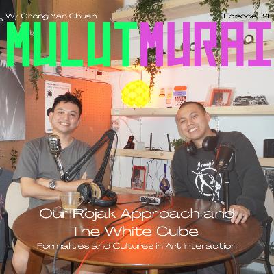 34 - Our Rojak Approach and The White Cube: Formalities and Cultures in Art Interaction 34 - Our Rojak Approach and The White Cube: Formalities and Cultures in Art Interaction