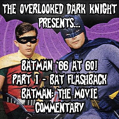Batman '66 at 60! Part 1 - Bat Flashback - Batman The Movie Commentary