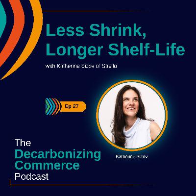Less Shrink, Longer Shelf-Life with Katherine Sizov of Strella Less Shrink, Longer Shelf-Life with Katherine Sizov of Strella
