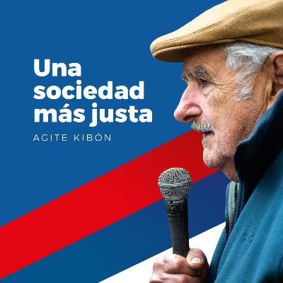 Una sociedad más justa - Pepe Mujica