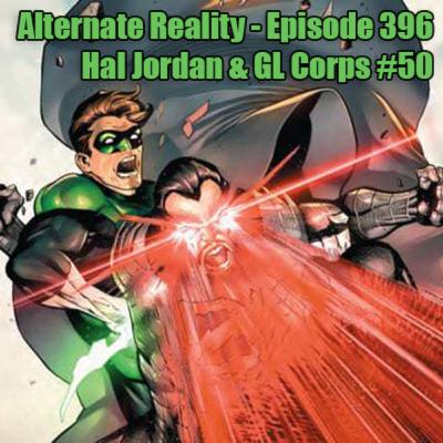 Episode 396 - Hal Jordan and the Green Lantern Corps #50 and More!!!