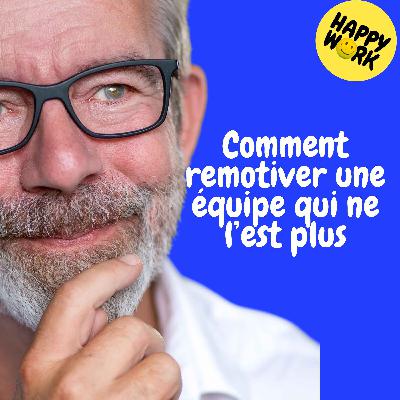 Happy Work - Management & bien-être au travail - Replay — Comment remotiver une équipe qui ne l’est plus Happy Work - Management & bien-être au travail - Replay — Comment remotiver une équipe qui ne l’est plus