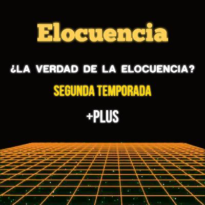 ¿La verdad de la elocuencia? Temporada 2 - Plus Podcast