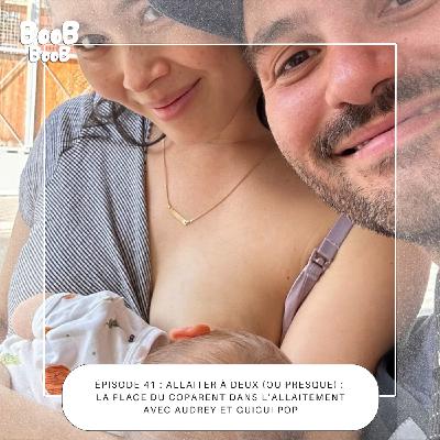 41. Allaiter à deux (ou presque) : la place du coparent dans l’allaitement. Avec Audrey et Guigui Pop 41. Allaiter à deux (ou presque) : la place du coparent dans l’allaitement. Avec Audrey et Guigui Pop