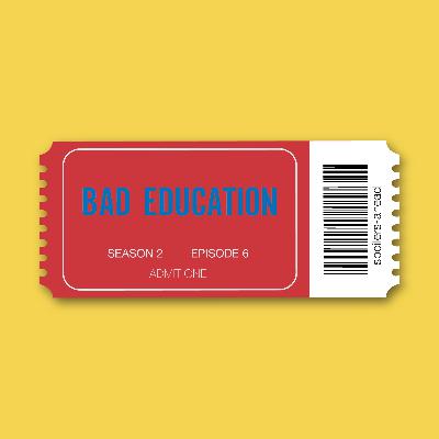 Episode 10 - Bad Education