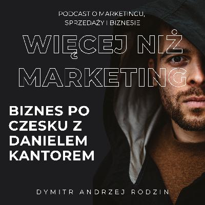 54. Biznes po czesku z Danielem Kantorem