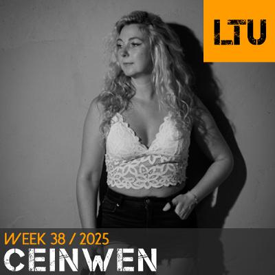 Ceinwen - WEEK-38 | 2025 LTU-Podcast Ceinwen - WEEK-38 | 2025 LTU-Podcast
