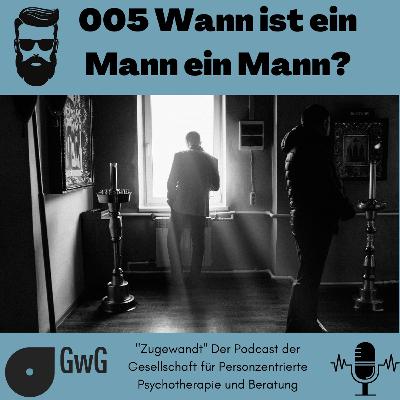 005 "Wann ist ein Mann ein Mann?" - Zugewandt GwG E.V.