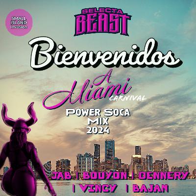 BIENVENIDOS A'  MIAMI CARNIVAL POWER SOCA MIX 2024 BY : SELECTA BEAST