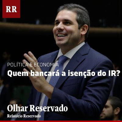 Quem bancará a isenção do IR? | RR