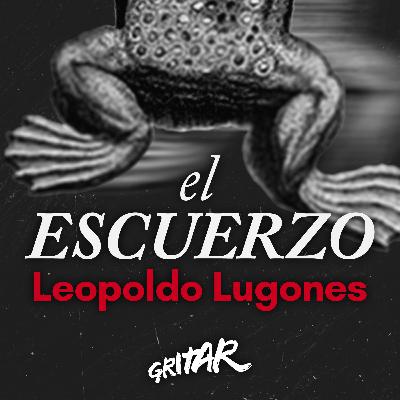 El escuerzo - Leopoldo Lugones (Audiocuento)