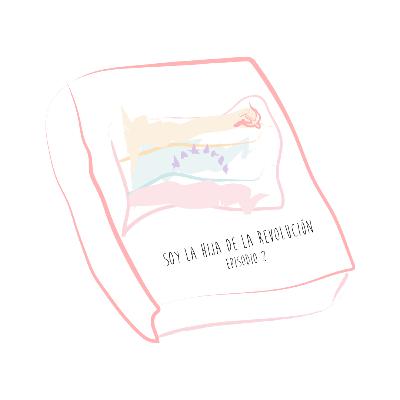 Episodio 2 - Soy la hija de la revolución
