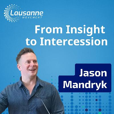 From Insight to Intercession | Jason Mandryk on Global Trends, Strategic Intercession, and the Future of the Church From Insight to Intercession | Jason Mandryk on Global Trends, Strategic Intercession, and the Future of the Church