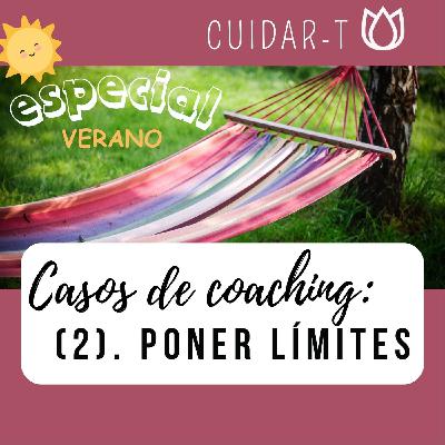 261 VERANO Casos de coaching (2) PONER LÍMITES 261 VERANO Casos de coaching (2) PONER LÍMITES